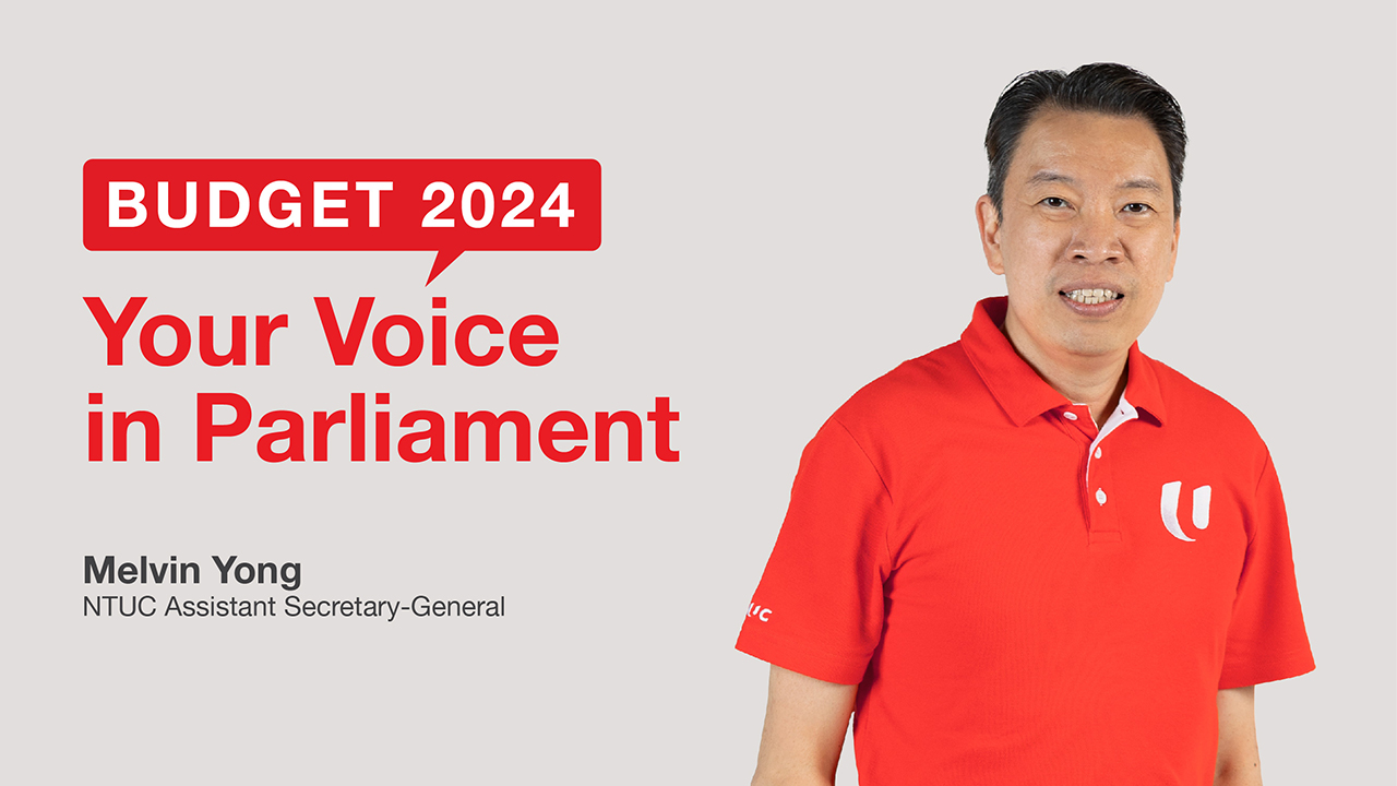 Budget Debate Speech 2024 by NTUC Assistant SecretaryGeneral Melvin Yong